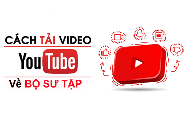 tải video youtube về bộ sưu tập