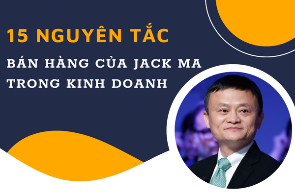 15 nguyên tắc bán hàng của jack ma