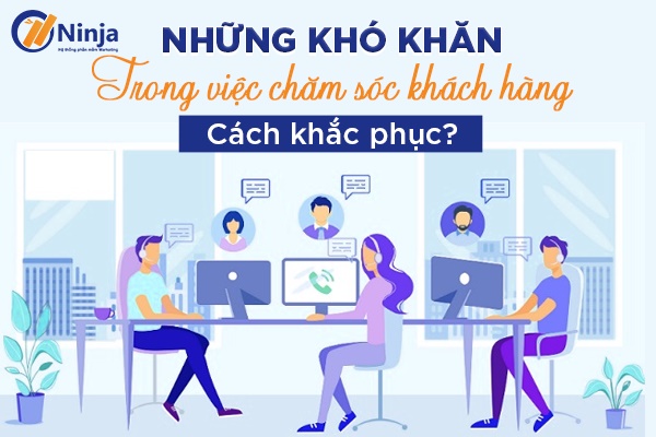 Những khó khăn trong việc chăm sóc khách hàng