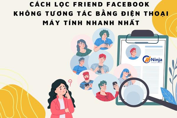 Cách Lọc Friend Facebook Không Tương Tác Bằng Điện Thoại, Máy Tính