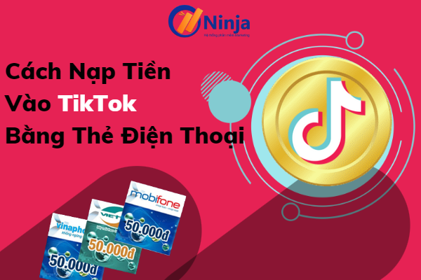 Hướng dẫn cách nạp tiền vào tiktok bằng thẻ điện thoại