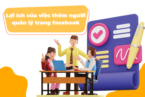 Lợi ích của việc thêm người quản lý trang facebook