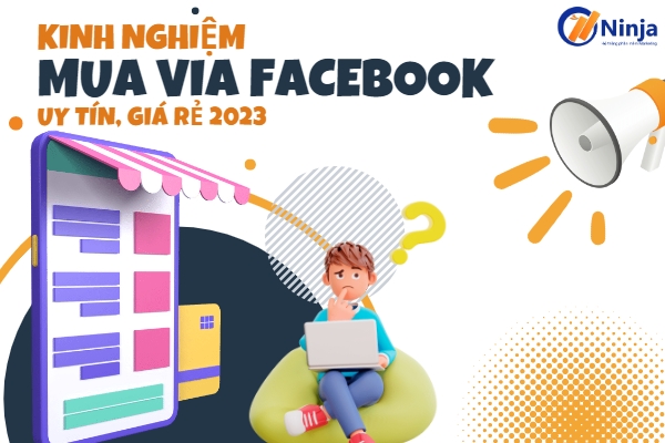 Kinh Nghiệm Mua Via Facebook Uy Tín, Tránh Lừa Đảo Mà Bạn Cần Biết 