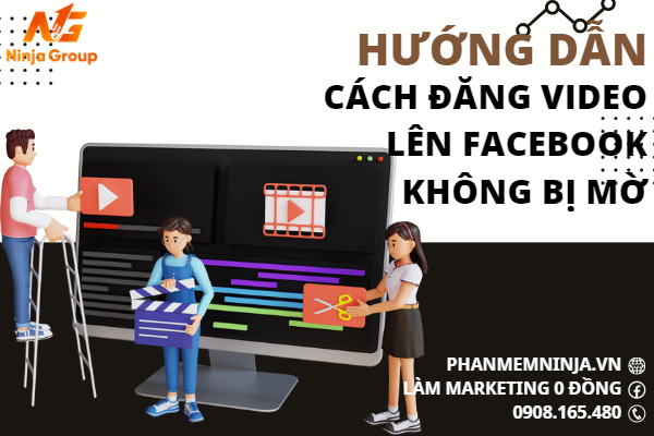 Hướng dẫn cách đăng video lên facebook không bị mờ nhanh chónh