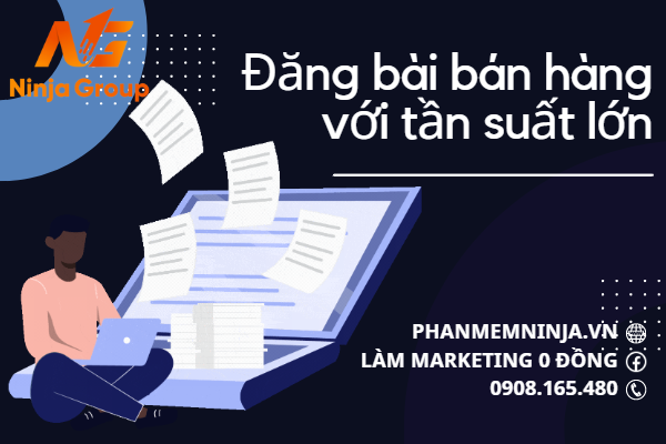 Đăng bài bán hàng với tần suất lớn