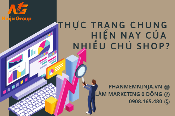 Thực trạng chung hiện nay của nhiều người, chủ shop, doanh nghiệp?