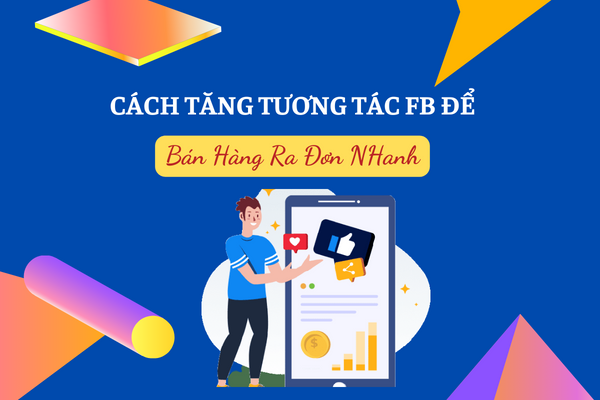 Mẹo tăng tương tác để bán hàng, ra đơn nhanh