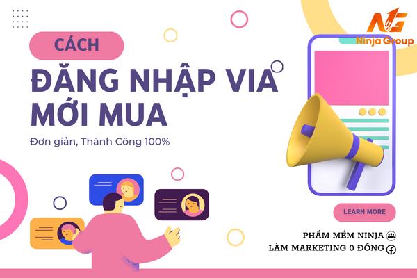 Cách đăng nhập via mới mua đơn giản, thành công 100%