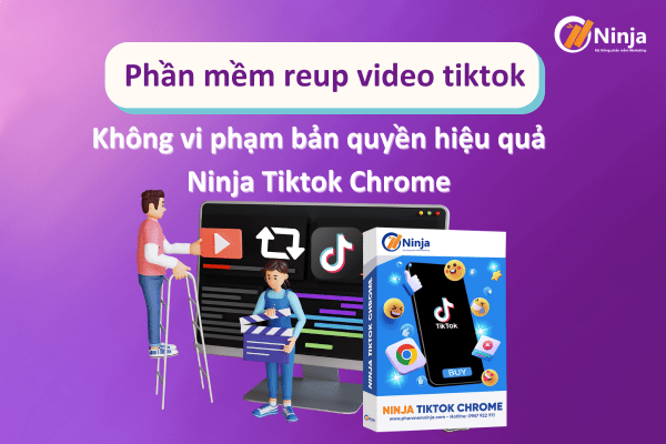 Ninja Tiktok Chorme- Phần mềm reup video Tiktok nhanh chóng