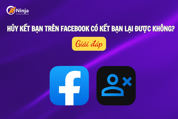 Hủy kết bạn trên facebook có kết bạn lại được không? Giải đáp