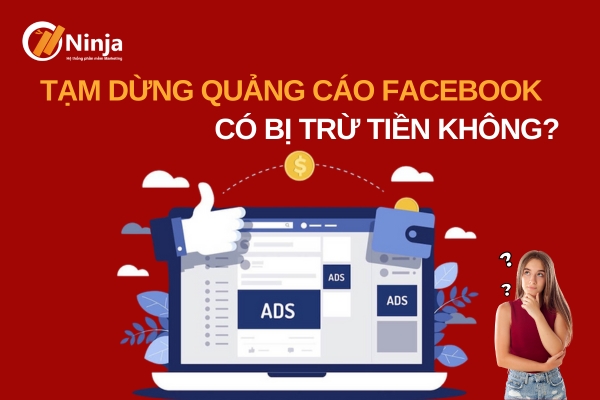 Tạm dừng quảng cáo facebook có bị trừ tiền không?