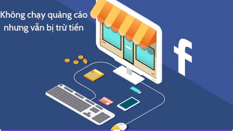 Khắc phục tình trạng không chạy quảng cáo nhưng vẫn bị trừ tiền