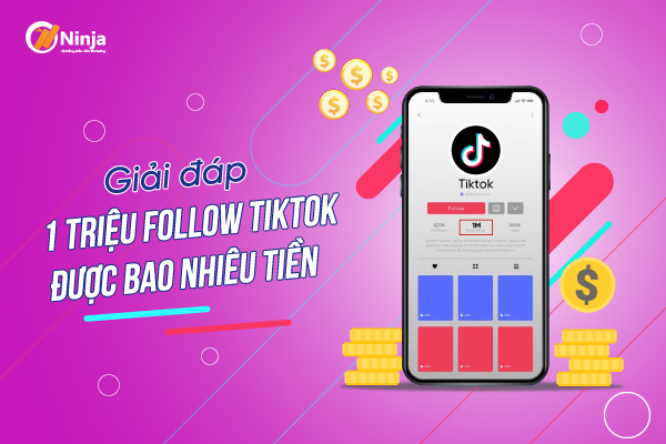 1 triệu follow tiktok được bao nhiêu tiền