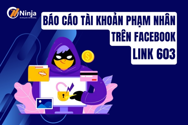 Link 603 facebook - Cách báo cáo tài khoản phạm nhân trên Facebook